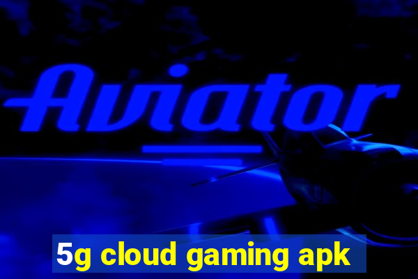 5g cloud gaming apk